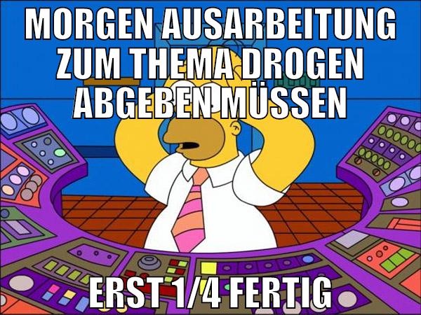 morgen ausarbeitung zum thema drogen abgeben müsse