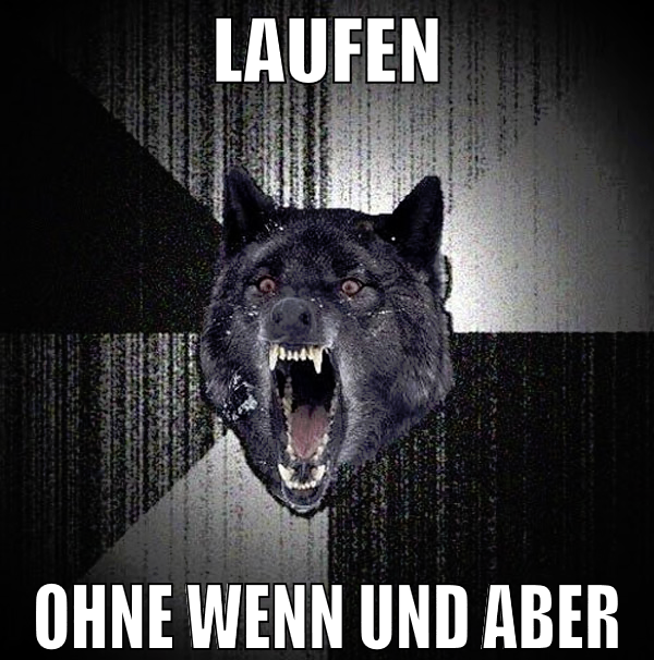 laufen ohne wenn und aber