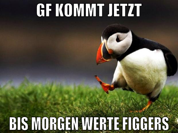 GF KOMMT JETZT BIS MORGEN WERTE FIGGERS