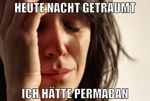 HEUTE NACHT GETRÄUMT ICH HÄTTE PERMABAN