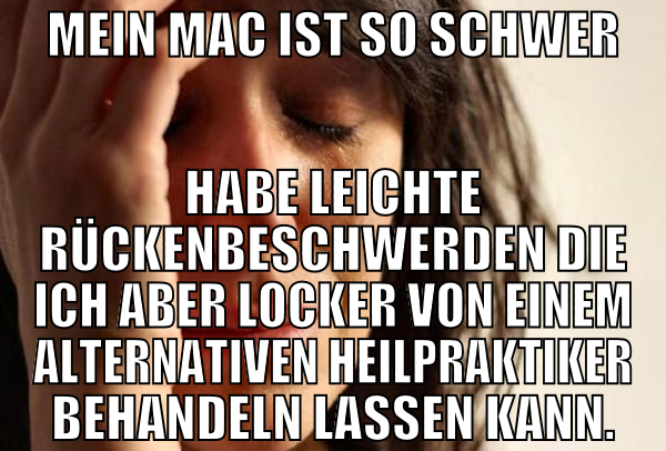 Mein Mac ist so schwer habe leichte rückenbeschwer