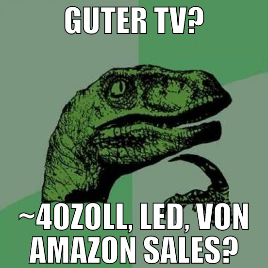 Guter TV? ~40Zoll, LED, von amazon sales?