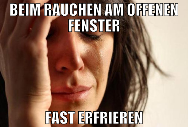 Beim Rauchen am offenen fenster fast erfrieren
