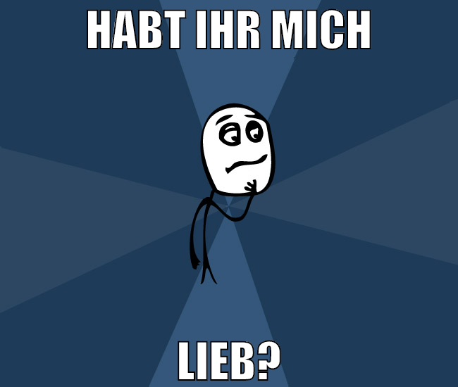 habt ihr mich lieb?