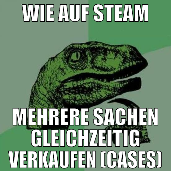 wie Auf Steam mehrere sachen gleichzeitig verkaufe