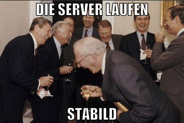 die server laufen stabild