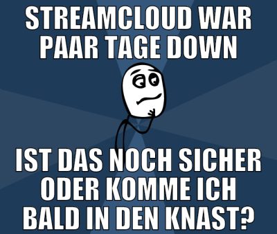 Streamcloud war paar Tage down ist das noch sicher