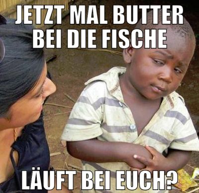 jetzt mal butter bei die fische läuft bei euch?