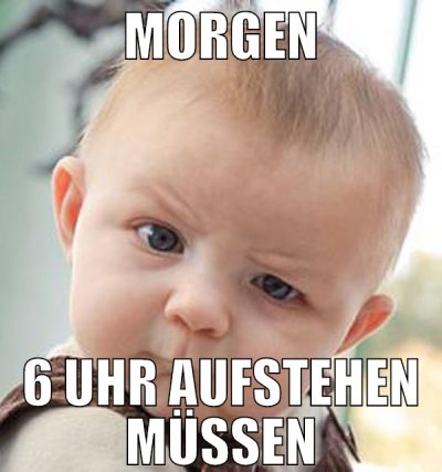 morgen 6 uhr aufstehen müssen