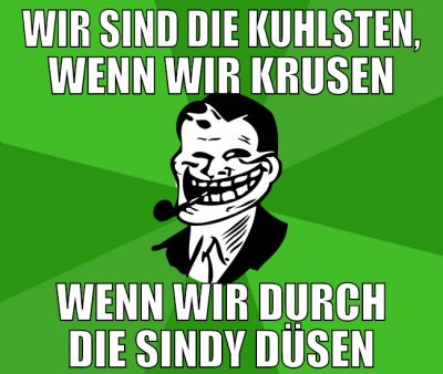 WIR SIND DIE KUHLSTEN, WENN WIR KRUSEN WENN WIR DU