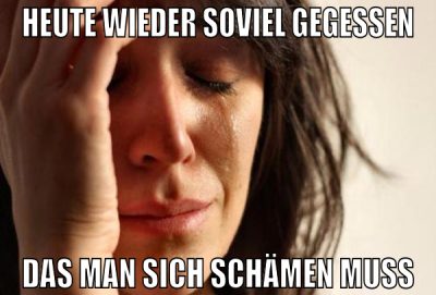 heute wieder soviel gegessen das man sich schämen