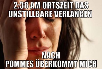 2:38 am ortszeit das unstillbare verlangen  nach P