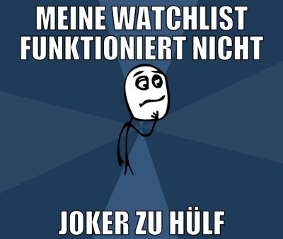 meine watchlist funktioniert nicht Joker zu hülf