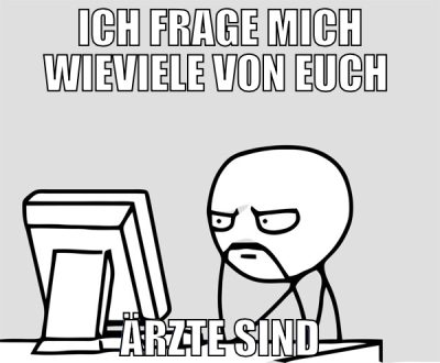 jetzt ma in echt ne