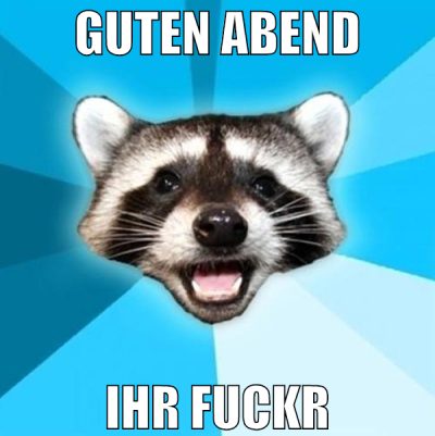 guten abend ihr fuckr