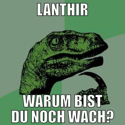 lanthir warum bist du noch wach?