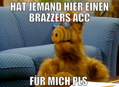 hat jemand hier einen brazzers acc für mich pls