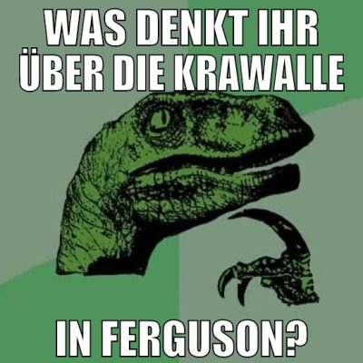 was denkt ihr über die krawalle in ferguson?