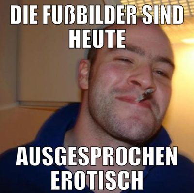 die fußbilder sind heute ausgesprochen erotisch