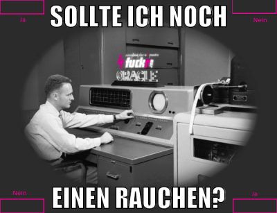 SOLLTE ICH NOCH EINEN RAUCHEN?