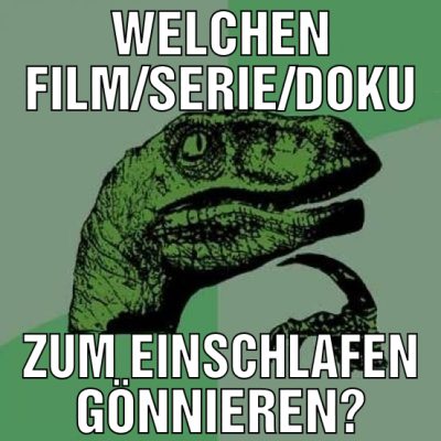 Welchen Film/serie/Doku zum einschlafen gönnieren?