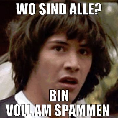 wo sind alle? bin voll am spammen