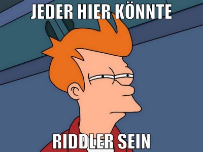 jeder hier könnte riddler sein