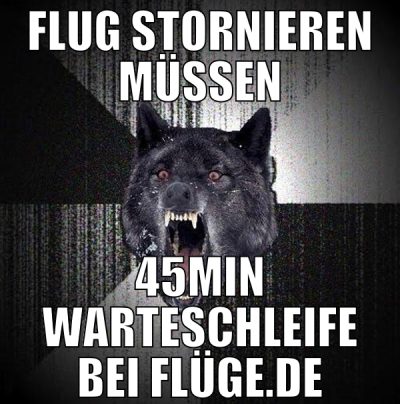 flug stornieren müssen 45min warteschleife bei flü