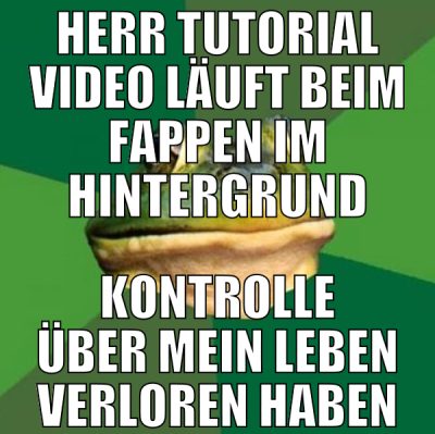 herr tutorial video läuft beim fappen im hintergru