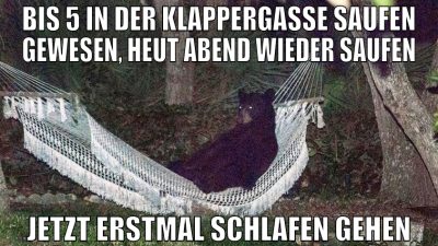 bis 5 in der klappergasse saufen gewesen, heut abe