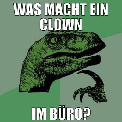 Was macht ein CLown im büro?