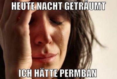 HEUTE NACHT GETRÄUMT ICH HÄTTE PERMBAN
