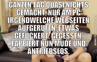 ganzen tag quasi nichts gemacht, nur am pc irgendw