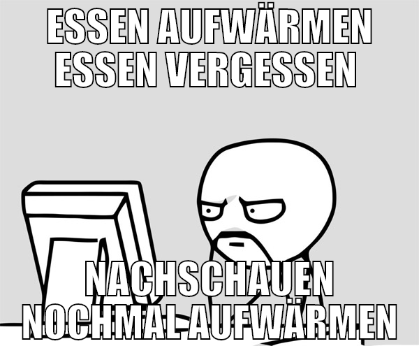 essen aufwärmen essen vergessen  nachschauen nochm