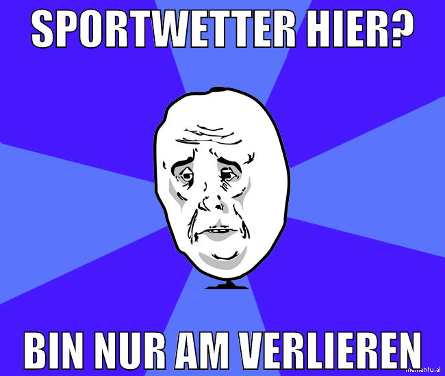 sportwetter hier? bin nur am verlieren
