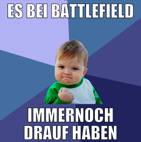 es bei battlefield immernoch drauf haben