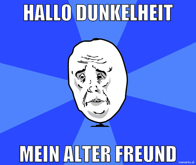 Hallo Dunkelheit mein alter Freund
