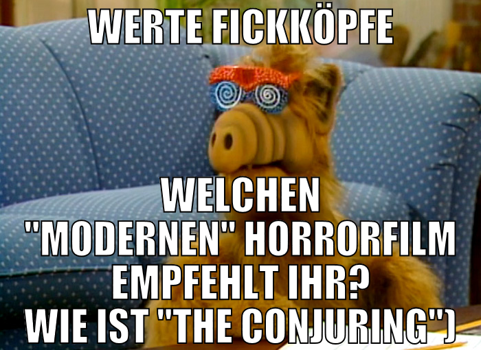 Werte Fickköpfe Welchen "modernen" horrorfilm empf