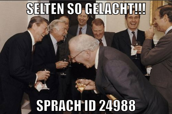 selten so gelacht!!! sprach id 24988