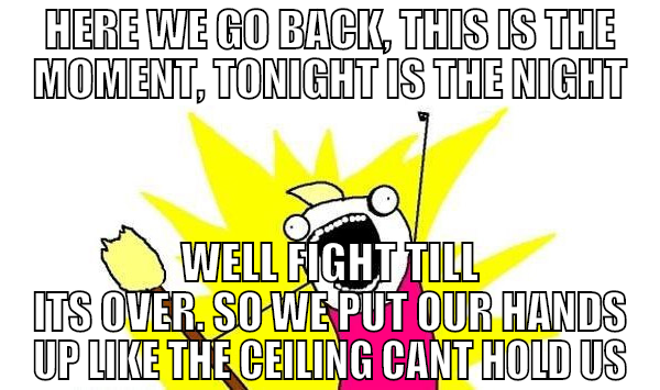 HERE WE GO BACK, THIS IS THE MOMENT, TONIGHT IS TH