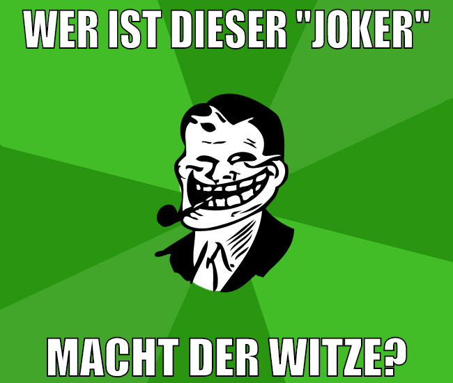 wer ist dieser "joker" macht der witze?