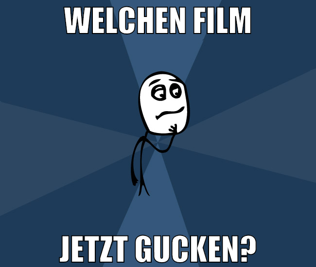 Welchen Film jetzt gucken?