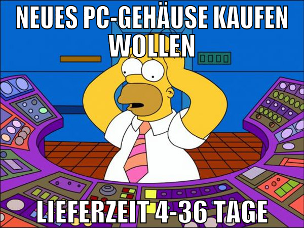 NEUES PC-GEHÄUSE KAUFEN WOLLEN LIEFERZEIT 4-36 TAG