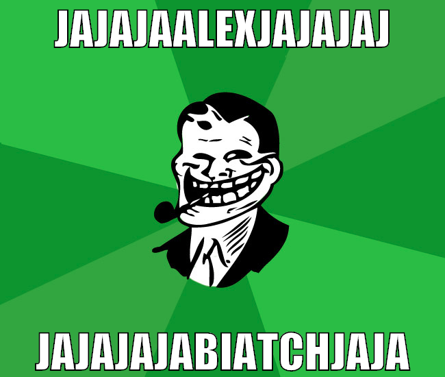 jajajaalexjajajaj jajajajabiatchjaja