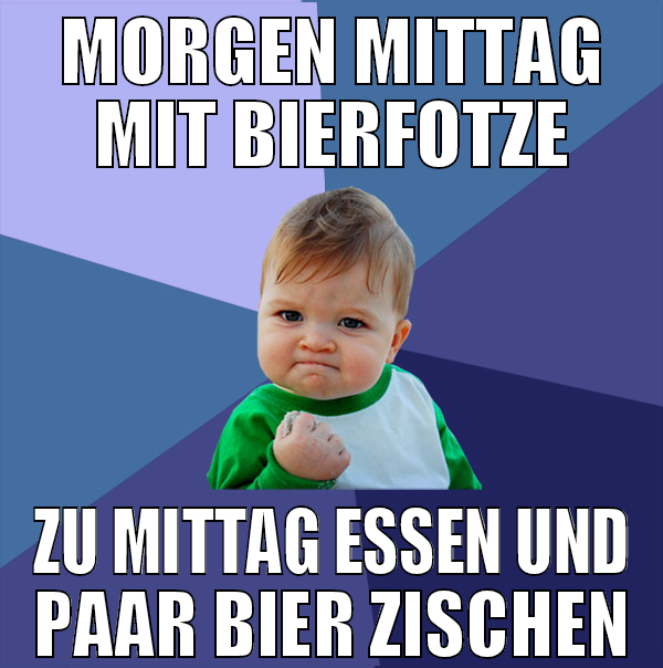 morgen mittag mit bierfotze zu mittag essen und pa