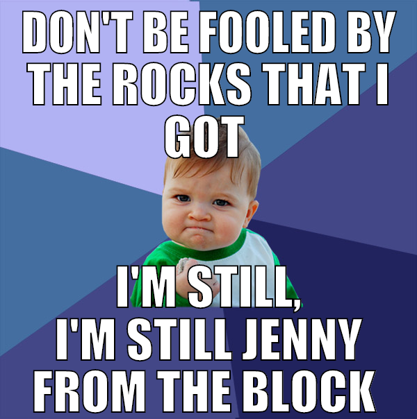 Don't be fooled by the rocks that I got  I'm still