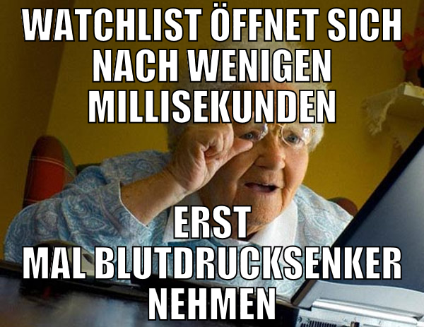 WATCHLIST ÖFFNET SICH NACH WENIGEN MILLISEKUNDEN E