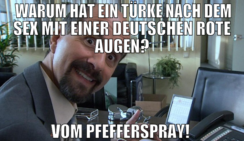 Warum hat ein Türke nach dem Sex mit einer Deutsc