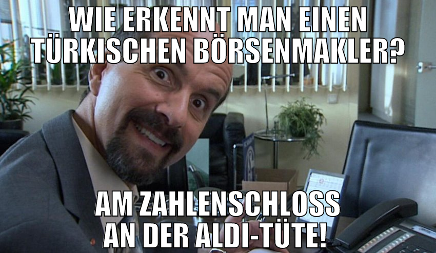 Wie erkennt man einen türkischen Börsenmakler? Am