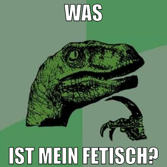 was ist mein fetisch?